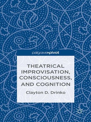 cover image of Theatrical Improvisation, Consciousness, and Cognition